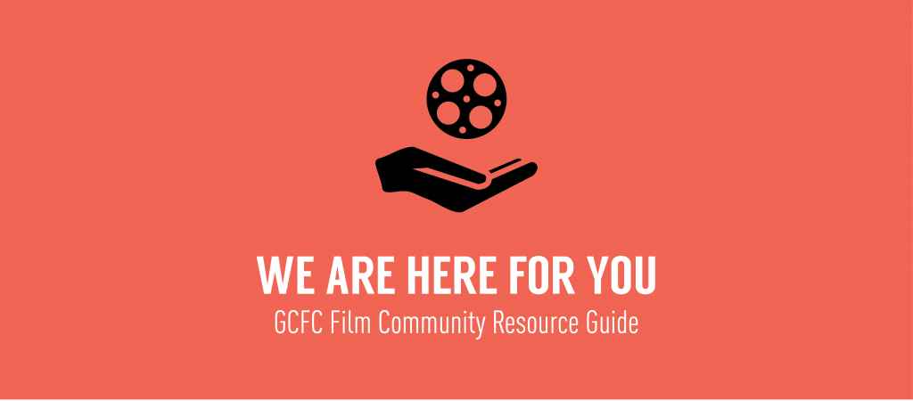 We Are Here For You Gcfc Film Community Resource Guide